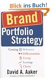 Brand Portfolio Strategy: Creating Relevance, Differentiation, Energy, Leverage, and Clarity