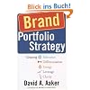 Brand Portfolio Strategy: Creating Relevance, Differentiation, Energy, Leverage, and Clarity