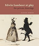 Edwin Landseer: The Private Drawings