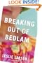 Breaking Out of Bedlam: A Novel