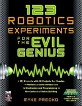 123 Robotics Experiments for the Evil Genius