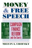 Money & Free Speech: Campaign Finance Reform And the Courts