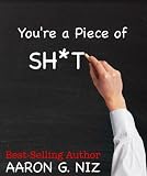 You're a Piece of Sh*t (Habits of Highly Ineffective People)