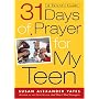 31 Days of Prayer for My Teen: A Parent's Guide