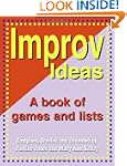 Improv Ideas: A Book of Games and Lis...