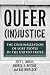 Queer (In)Justice: The Criminalization of LGBT People in the United States (Queer Action / Queer Ideas)