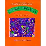 Honest Pretzels: And 64 Other Amazing Recipes for Kids