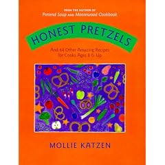 Honest Pretzels: And 64 Other Amazing Recipes for Kids