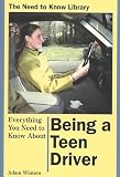 Everything You Need to Know About Being a Teen Driver (Need to Know Library)
