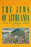 The Jews of Lithuania: A History of a Remarkable Community 1316-1945