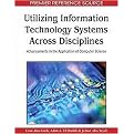 Utilizing Information Technology Systems Across Disciplines (Advancements in the Application of Computer Science) (Hardcover)