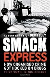 Smack Express: How Organised Crime Got Hooked on Drugs
