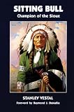 Sitting Bull: Champion of the Sioux (Civilization of the American Indian Series)