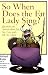 Search : So When Does the Fat Lady Sing?