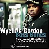 Revue Wycliffe Gordon  / Boss Bones