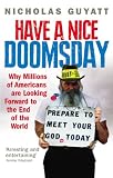 Have a nice doomsday : why millions of Americans are looking forward to the end of the world