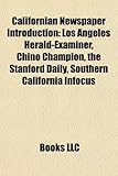 Californian Newspaper Introduction: Los Angeles Herald-Examiner, Chino Champion, the Stanford Daily, Southern California Infocus-