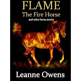 Flame The Fire Horse and Other Horse Stories