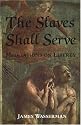 The Slaves Shall Serve: Meditations on Liberty