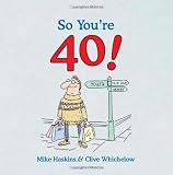 So Youre 40