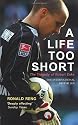 A Life Too Short: The Tragedy of Robert Enke
