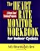 The Heart Rate Monitor Workbook for Indoor Cyclists: A Heart Zone Training Program