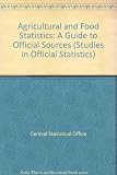 Agricultural and food statistics : a guide to official sources