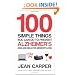 100 Simple Things You Can Do To Prevent Alzheimer's: and Age-Related Memory Loss