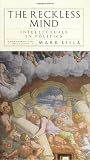The Reckless Mind: Intellectuals in Politics