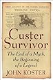 Custer Survivor: The End of a Myth, the Beginning of a Legend