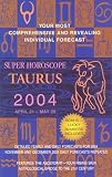 Super Horoscopes 2004: Taurus (Super Horoscopes Taurus)
