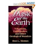 Music Of The Earth: Volcanoes, Earthquakes, And Other Geological Wonders by Ron L. Morton