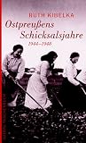 Ostpreu�ens Schicksalsjahre 1944-1948