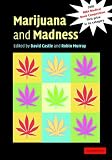 Marijuana and Madness: Psychiatry and Neurobiology