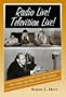 Radio Live! Television Live!: Those Golden Days When Horses Were Coconuts