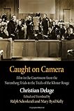Caught on camera : film in the courtroom from the Nuremberg trials to the trials of the Khmer Rouge