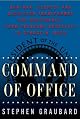Command of Office: How War, Secrecy, And Deception Transformed the Presidency, from Theodore Roosevelt to George W. Bush