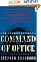 Command Of Office: How War, Secrecy and Deception Transformed the Presidency, from Theodore Roosevelt to George W. Bush