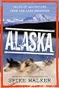 Alaska: Tales of Adventure from the Last Frontier