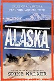 Alaska: Tales of Adventure from the Last Frontier