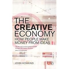 The Creative Economy: How People Make Money from Ideas