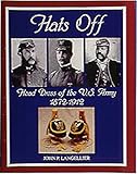 Hats Off: Head Dress of the U.S. Army 1872-1912 (X Planes of the Third Reich Series)