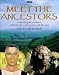 Meet the Ancestors: Unearthing the Evidence That Brings Us Face to Face With the Past