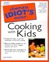 Complete Idiot's Guide to Cooking with Kids