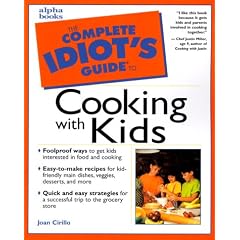The Complete Idiot's Guide to Cooking with Kids