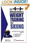 The Ultimate Guide to Weight Training for Skiing (The Ultimate Guide to Weight Training for Sports, 23) (The Ultimate Guide to Weight Training for Sports, ... Guide to Weight Training for Sports, 23)