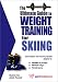 Book The Ultimate Guide to Weight Training for Skiing (The Ultimate Guide to Weight Training for Sports, 23) (The Ultimate Guide to Weight Training for Spo