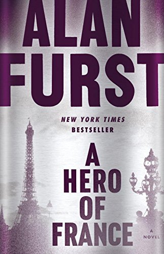 A Hero of France: A Novel, by Alan Furst