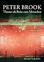 Das Theater als Reise zum Menschen: Der Regisseur Peter Brook