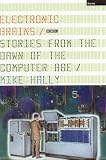 Electronic Brains: Stories from the Dawn of the Computer Age